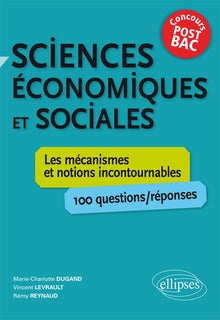 Sciences économiques et sociales. Les mécanismes et notions incontournables - 100 questions/réponses • concours post-bac