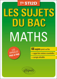 Mathématiques - Terminale STI2D - 66 sujets corrigés posés au Bac et rappel des notions essentielles