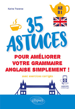 Anglais. 35 astuces pour améliorer votre grammaire simplement !