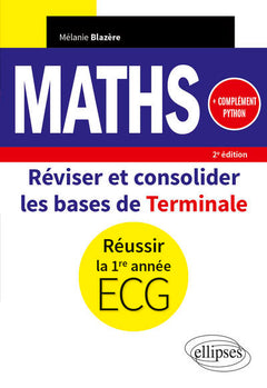 Maths: Réviser et consolider les bases de Terminale pour réussir la 1re année d'ECG. Complément Python