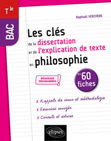 Les clés de la dissertation et de l'explication de texte en philosophie en 60 fiches BAC Tle