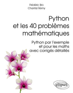 Python et les 40 problèmes mathématiques - Python par l’exemple et pour les maths, avec corrigés détaillés