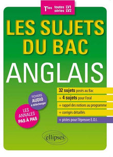 Les sujets du Bac anglais. Terminales (toutes séries - LV1/LV2) - 32 sujets posés au Bac - 4 sujets pour l'oral
