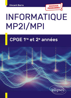 Informatique MP2I et MPI - CPGE 1re et 2e années - Nouveaux programmes