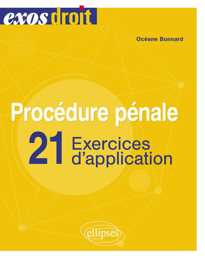 Procédure pénale: 21 exercices d'application
