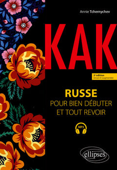 Kak. Russe pour bien débuter et tout revoir. A1-B1