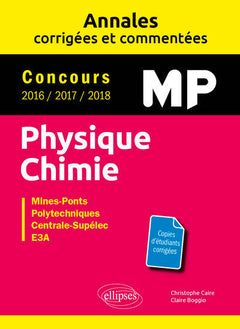 Physique Chimie MP - Annales corrigées et commentées - Concours 2016/2017/2018