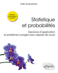 Statistique et probabilités - Exercices d’application et problèmes corrigés avec rappels de cours