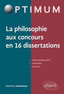 La philosophie aux concours en 16 dissertations