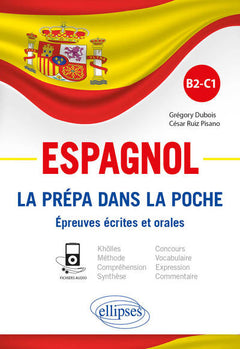 Espagnol. La prépa dans la poche. Épreuves écrites et orales. B2-C1