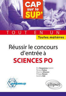 Réussir les concours d’entrée à Sciences Po • tout en un • toutes matières