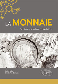 La monnaie fonctions mécanismes et évolutions
