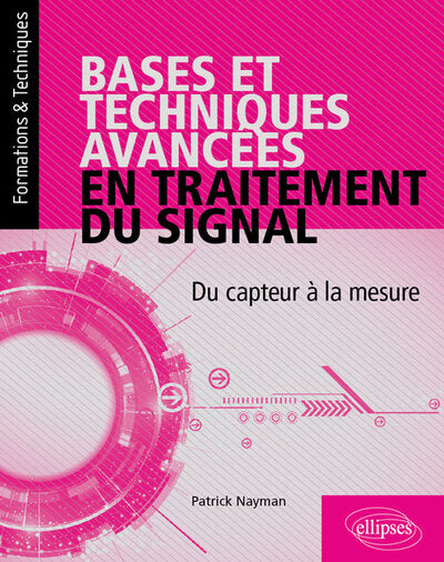 Bases et techniques avancées en traitement du signal - Du capteur à la mesure
