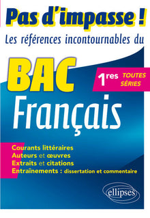 Pas d'impasse! Les références incontournables du Bac Français 1res toutes séries