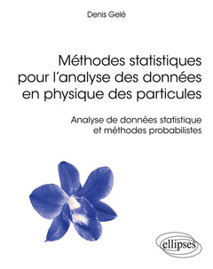 Méthodes statistiques pour l'analyse des données en physique des particules