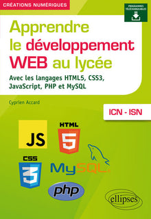 Apprendre le développement Web au lycée - avec les langages HTML5, CSS3, JavaScript, PHP et MySQL - ICN et ISN