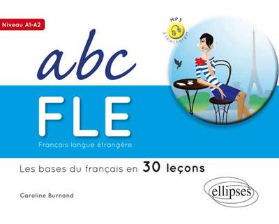 ABC FLE les Bases du Français en 30 Leçons Niveau A1-A2