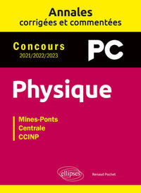 Physique. PC. Annales corrigées et commentées. 2021-2022-2023
