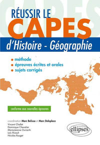 Réussir le CAPES d'Histoire-Géographie Conforme aux Nouvelles Épreuves