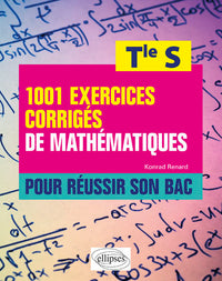 1001 exercices corrigés de mathématiques pour réussir son bac - Terminale S