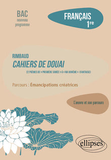 Rimbaud: Cahiers de Douai, 22 poèmes, de « Première soirée » à « Ma Bohème (Fantaisie) »