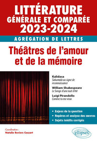Agrégation de Lettres 2023-2024 - Littérature générale et comparée: Théâtres de l'amour et de la mémoire