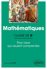 Mathématiques - Classe de 5e - Pour ceux qui veulent comprendre