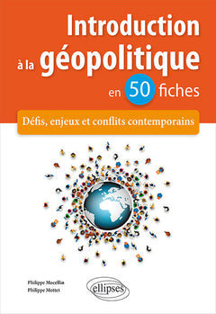 Introduction à la géopolitique en 50 fiches - Défis, enjeux et conflits contemporains