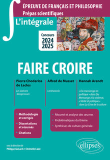 L'intégrale sur faire croire. Pierre Choderlos de Laclos, Les Liaisons dangereuses ; Alfred de Musset, Lorenzaccio ; Hannah Arendt, "Du mensonge en politique" dans Du Mensonge à la violence, "Vérité et politique" dans La Crise de la culture