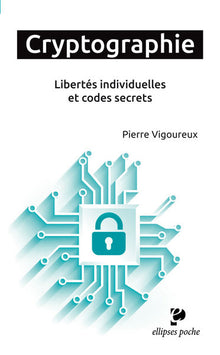 Cryptographie - Libertés individuelles et codes secrets