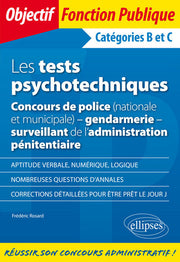 Les tests psychotechniques - Concours de police - gendarmerie - surveillant de l'administration pénitentiaire. Catégories B et C