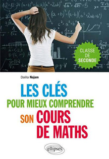 Les Clés pour Mieux Comprendre Son Cours de Maths Classe de Seconde