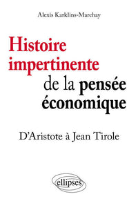 Histoire impertinente de la pensée économique. D’Aristote à Jean Tirole