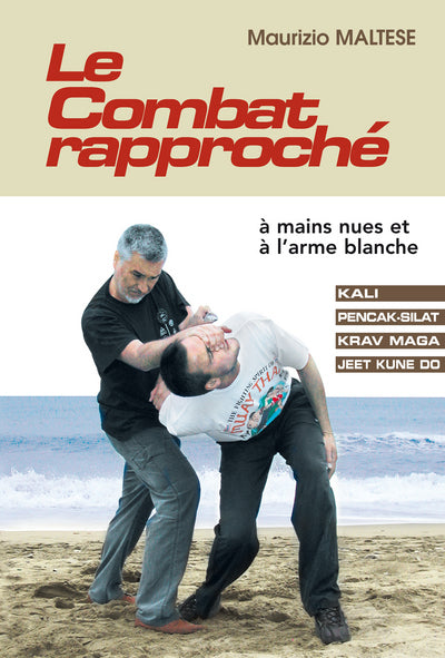 Le combat rapproché: à mains nues et l'arme blanche