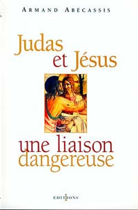 Judas et Jésus, une liaison dangereuse