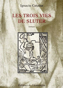 Les trois vies de Sluter