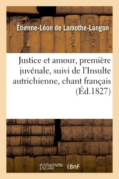 Justice et amour, première juvénale, suivi de l'Insulte autrichienne