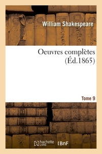 Oeuvres complètes de W. Shakespeare. T. 9