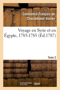 Voyage en Syrie et en Égypte, 1783-1785. Tome 2