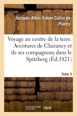 Voyage au centre de la terre. Tome 3