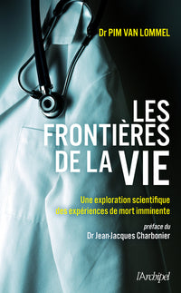 Les frontières de la vie - Une exploration scientifique des expériences de mort imminente