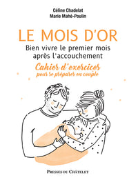 Le mois d'or - Bien vivre le premier mois après l'accouchement - Cahier d'exercices pour se préparer