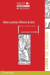 Cahiers poitevins d'histoire du droit - Quatorzième Cahier