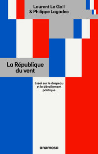 La République du vent - Essai sur le drapeau et le dévoilement politique