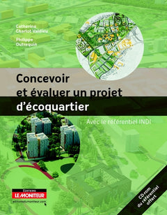 Concevoir et évaluer un projet d'écoquartier: Avec le référentiel INDI