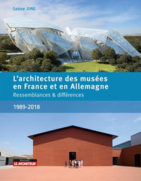 L'Architecture des musées en France et en Allemagne (1989 - 2018)