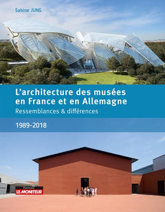 L'Architecture des musées en France et en Allemagne (1989 - 2018)