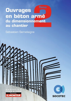 Ouvrages en béton armé : du dimensionnement au chantier - Tome 2 : éléments structurels spécifiques