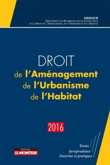 Droit de l'Aménagement, de l'Urbanisme, de l'Habitat - 2016