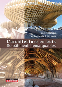 L'Architecture en bois - 80 bâtiments remarquables: Une généalogie de l'Antiquité à nos jours